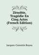 Zenobie, Tragedie En Cinq Actes (French Edition), Jacques-Corentin Royou 