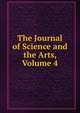The Journal of Science and the Arts, Volume 4, 