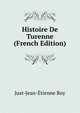Histoire De Turenne (French Edition), Just-Jean-Etienne Roy 