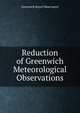Reduction of Greenwich Meteorological Observations., Greenwich Royal Observatory 