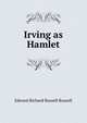 Irving as Hamlet, Edward Richard Russell Russell 