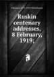 Ruskin centenary addresses, 8 February, 1919;, J Howard 1873-1955 Whitehouse 