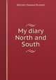 My diary North and South, Russell, William Howard Sir 