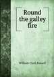 Round the galley fire, Russell William Clark 