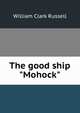 The good ship "Mohock", William Clark Russell 