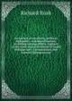 Occasional productions, political, diplomatic, and miscellaneous. Including, among others, a glance at the court and government of Louis Philippe and . extraordinary and minister plenipotentia, Richard Rush 