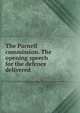 The Parnell commission. The opening speech for the defence delivered, 