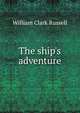 The ship's adventure, William Clark Russell 