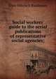 Social workers' guide to the serial publications of representative social agencies;, Elsie Mitchell Rushmore 