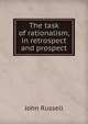 The task of rationalism, in retrospect and prospect, John Russell 