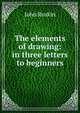 The elements of drawing: in three letters to beginners, Рескин 