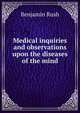 Medical inquiries and observations upon the diseases of the mind, Benjamin Rush 