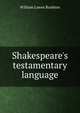 Shakespeare's testamentary language, William Lowes Rushton 