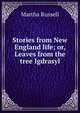 Stories from New England life; or, Leaves from the tree Igdrasyl, Martha Russell 