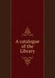 A catalogue of the Library, 