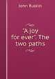 "A joy for ever". The two paths, Рескин 
