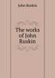 The works of John Ruskin, Рескин 