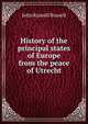 History of the principal states of Europe from the peace of Utrecht, Russell, John Russell, Earl, 1792-1878 