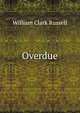 Overdue, William Clark Russell 
