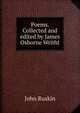 Poems. Collected and edited by James Osborne Writht, Рескин 