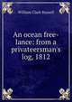 An ocean free-lance: from a privateersman's log, 1812, William Clark Russell 