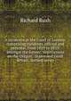 A residence at the Court of London, comprising incidents, official and personal, from 1819 to 1825: amongst the former, negotiations on the Oregon . States and Great Britain. Second series, Richard Rush 