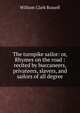 The turnpike sailor: or, Rhymes on the road : recited by buccaneers, privateers, slavers, and sailors of all degree, William Clark Russell 