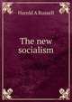 The new socialism, Harold A Russell 