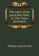 The mate of the good ship York; or, The ship's adventure, William Clark Russell 