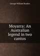 Moyarra: An Australian legend in two cantos, George William Rusden 