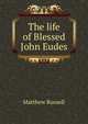 The life of Blessed John Eudes, Matthew Russell 
