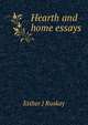 Hearth and home essays, Esther J Ruskay 