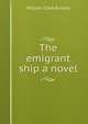 The emigrant ship a novel, William Clark Russell 