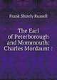 The Earl of Peterborough and Mommouth: Charles Mordaunt :, Frank Shirely Russell 