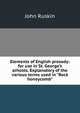 Elements of English prosody: for use in St. George's schools. Explanatory of the various terms used in "Rock honeycomb", Рескин 