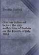 Oration delivered before the city authorities of Boston on the Fourth of July, 1864, Thomas Russell 