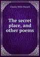 The secret place, and other poems, Charles Wells Russell 