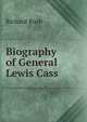 Biography of General Lewis Cass, Richard Rush 