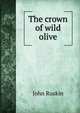 The crown of wild olive, Рескин 