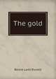 The gold, Bessie Ladd Russell 