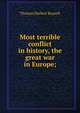 Most terrible conflict in history, the great war in Europe;, Thomas Herbert Russell 