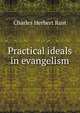 Practical ideals in evangelism, Charles Herbert Rust 