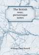 The British seas; picturesque notes, William Clark Russell 