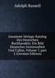 Gesammt-Verlags-Katalog Des Deutschen Buchhandels: Ein Bild Deutscher Geistesarbeit Und Cultur, Volume 7, part 2 (German Edition), Adolph Russell 