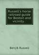 Russell's horse railroad guide for Boston and vicinity . ., Benj B. Russell 