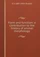 Form and function: a contribution to the history of animal morphology, E S. 1887-1954. Russell 