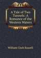 A Tale of Two Tunnels: A Romance of the Western Waters, William Clark Russell 