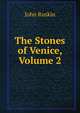 The Stones of Venice, Volume 2, Рескин 