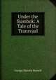 Under the Sjambok: A Tale of the Transvaal, George Hansby Russell 
