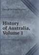 History of Australia, Volume 1, George William Rusden 